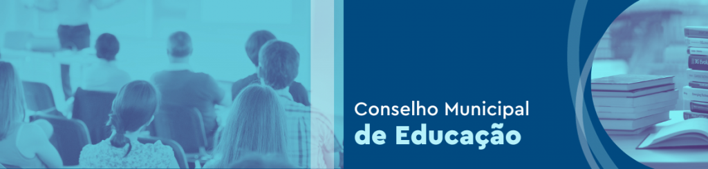 Conselho Municipal de Educação - Secretaria Municipal de Educação